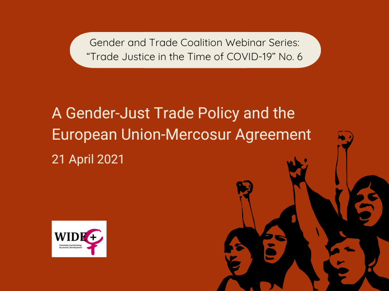 A graphic announcing the sixth webinar in a series entitled 'Trade Justice in the Time of COVID-19' by the Gender and Trade Coalition. It contains the title 'A Gender-Just Trade Policy and the European Union-Mercosur Agreement' with convenor logos and a drawing of women with fists high.