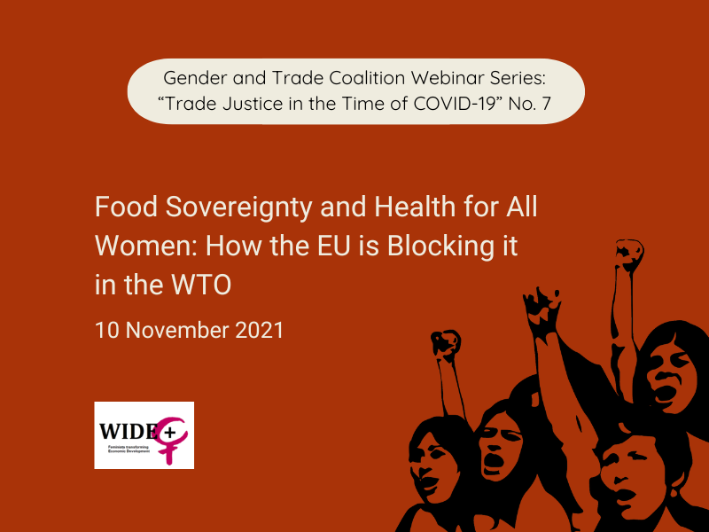 A graphic announcing the seventh webinar in a series entitled 'Trade Justice in the Time of COVID-19' by the Gender and Trade Coalition. It contains the title 'Food Sovereignty and Health for All Women: How the EU Is Blocking it in the WTO' with convenor logos and a drawing of women with fists high.