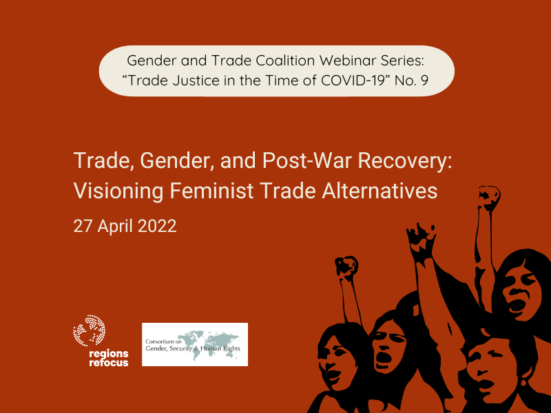 A graphic announcing the ninth webinar in a series entitled 'Trade Justice in the Time of COVID-19' by the Gender and Trade Coalition. It contains the title 'Trade, Gender and Post-War Recovery: Visioning Feminist Trade Alternatives' with convenor logos.