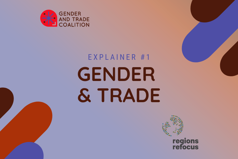 A graphic announcing the first in a series of explainers unpacking key trade issues, produced for the Gender and Trade Coalition by Regions Refocus. It contains the title 'Gender and Trade Explainer 1 - Gender' with logos of the Coalition and Regions Refocus.