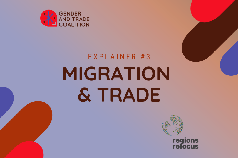 A graphic announcing the first in a series of explainers unpacking key trade issues, produced for the Gender and Trade Coalition by Regions Refocus. It contains the title 'Gender and Trade Explainer 3 - Migration' with logos of the Coalition and Regions Refocus.