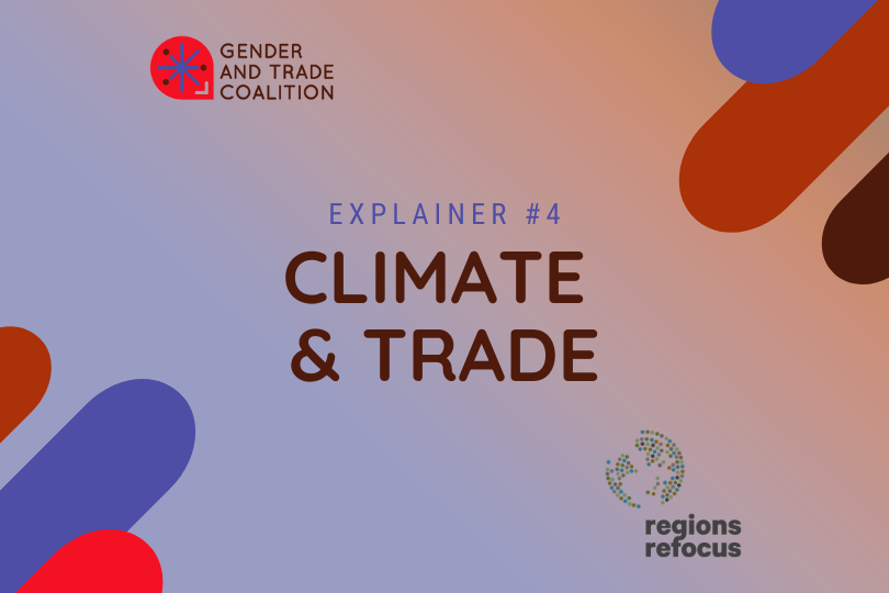 A graphic announcing the first in a series of explainers unpacking key trade issues, produced for the Gender and Trade Coalition by Regions Refocus. It contains the title 'Gender and Trade Explainer 4 - Climate' with logos of the Coalition and Regions Refocus.